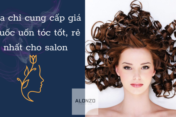 Địa chỉ cung cấp giá thuốc uốn tóc tốt, rẻ nhất cho salon