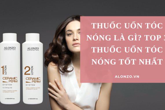 Thuốc uốn tóc nóng là gì? Top 3 thuốc uốn tóc nóng tốt nhất