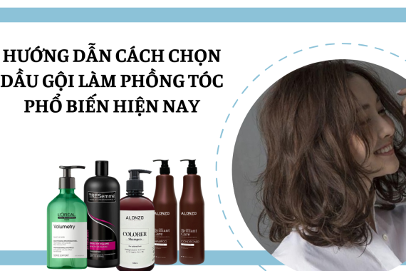 Hướng dẫn cách chọn dầu gội làm phồng tóc phổ biến hiện nay