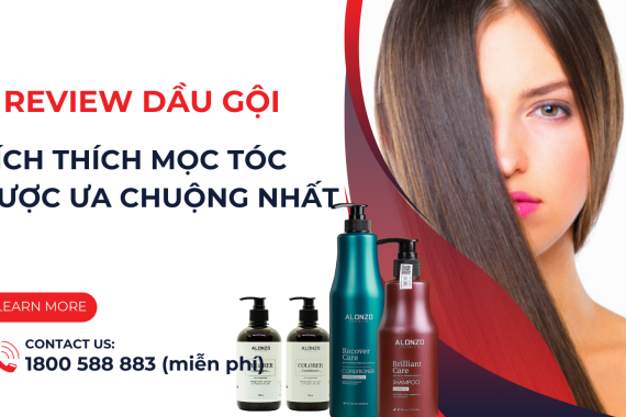 Review dầu gội kích thích mọc tóc được ưa chuộng nhất